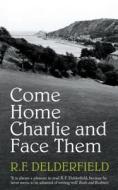 Come Home Charlie & Face Them di R. F. Delderfield edito da Hodder & Stoughton