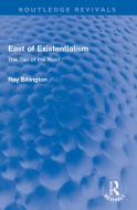 East Of Existentialism di Ray Billington edito da Taylor & Francis Ltd