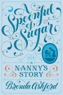 A Spoonful of Sugar: A Nanny's Story di Brenda Ashford edito da DOUBLEDAY & CO