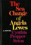 The Sea Change of Angela Lewes di Cynthia Propper Seton edito da W W NORTON & CO