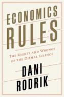 Economics Rules di Dani Rodrik edito da Norton & Company