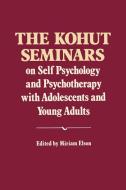 The Kohut Seminars - On Self Psychology and Psychotherapy with Adolescents and Young Adults di Heinz Kohut edito da W. W. Norton & Company