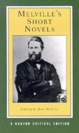Melville's Short Novels: Authoritative Texts, Contexts, Criticism di Herman Melville edito da W W NORTON & CO