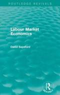 Labour Market Economics di David Sapsford edito da Taylor & Francis Ltd