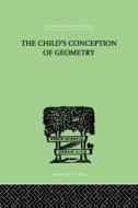 Child's Conception Of Geometry di Jean Piaget, Barbel Inhelder, Alina Szeminska edito da Taylor & Francis Ltd
