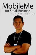 MobileMe for Small Business Portable Genius di Brad Miser edito da John Wiley and Sons Ltd