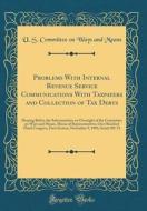 Problems with Internal Revenue Service Communications with Taxpayers and Collection of Tax Debts: Hearing Before the Subcommittee on Oversight of the di U. S. Committee on Ways and Means edito da Forgotten Books