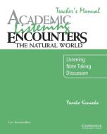 Academic Listening Encounters: The Natural World Teacher's Manual di Yoneko Kanaoka edito da Cambridge University Press