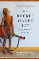 In a Rocket Made of Ice: Among the Children of Wat Opot di Gail Gutradt edito da Random House Audio Publishing Group