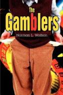 The Gamblers di Norman L. Wolfson edito da AUTHORHOUSE
