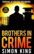 Brothers In Crime di Simon King edito da Andrew Paul Jackson