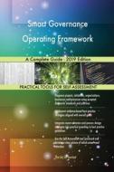 Smart Governance Operating Framework A Complete Guide - 2019 Edition di Gerardus Blokdyk edito da 5STARCooks