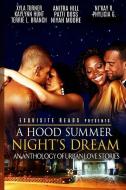 A Hood Summer Night's Dream: An Anthology of Urban Love Stories di Anitra Hill, Niyah Moore, Brodrick Burton edito da LIGHTNING SOURCE INC