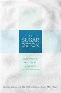 The Sugar Detox di Brooke Alpert, Patricia Farris edito da The Perseus Books Group