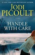 Handle with Care di Jodi Picoult edito da Atria Books