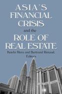 Asia's Financial Crisis and the Role of Real Estate di Koichi Mera, Bertrand Renaud edito da Taylor & Francis Ltd