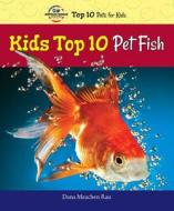 Kids Top 10 Pet Fish di Dana Meachen Rau, Joanna Ponto edito da Enslow Elementary