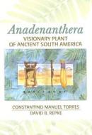 Anadenanthera di Constantino M. Torres, David B. Repke edito da Taylor & Francis Inc
