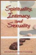 Spirituality, Intimacy, and Sexuality di John Galindo, Owen T. Cummins edito da Paulist Press International,U.S.