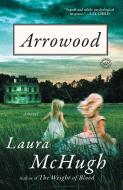 Arrowood di Laura Mchugh edito da SPIEGEL & GRAU