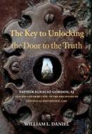THE KEY TO UNLOCKING THE DOOR TO THE TRU di DANIEL edito da EUROSPAN