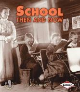 School Then and Now di Robin Nelson edito da LERNER CLASSROOM