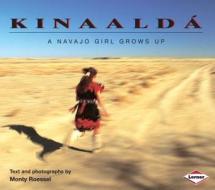 Kinaaldá: A Navajo Girl Grows Up di Monty Roessel edito da FIRST AVENUE ED