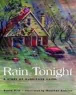 Rain Tonight: A Story of Hurricane Hazel di Steve Pitt edito da TUNDRA BOOKS INC