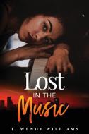 Lost In The Music di Williams T. Wendy Williams edito da Gallien G5 Publishing