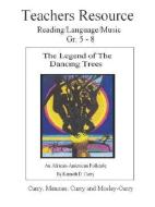 The Legend of the Dancing Trees, Teachers Resource di Kenneth Curry, Gladys Menzies, Robert Curry edito da CURRY BROTHERS PUB