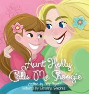 Aunt Holly Calls Me Shoogie di Holly Payne edito da Spiritfire Publishing