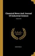 Chemical News And Journal Of Industrial Science; Volume 43 di Anonymous edito da WENTWORTH PR