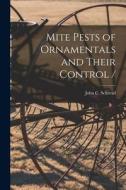 Mite Pests of Ornamentals and Their Control / di John C. Schread edito da LIGHTNING SOURCE INC