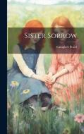 Sister Sorrow di Campbell Praed edito da LEGARE STREET PR