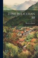 Zone Policeman 88 di Harry A. Franck edito da LEGARE STREET PR