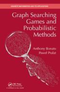 Graph Searching Games And Probabilistic Methods di Anthony Bonato, Pawel Pralat edito da Taylor & Francis Ltd