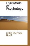 Essentials Of Psychology di Colin Sherman Buell edito da Bibliolife