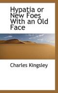 Hypatia di Charles Kingsley edito da Bibliolife