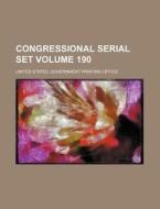 Congressional Serial Set Volume 190 di United States Government Office edito da Rarebooksclub.com
