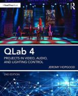 QLab 4 di Jeromy (Associate Professor of Entertainment Design & Technology at Eastern Michigan University) Hopgood edito da Taylor & Francis Ltd