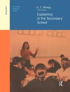 Explaining In The Secondary School di George A Brown edito da Taylor & Francis Ltd