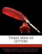 Three Men Of Letters di George Berkeley edito da Nabu Press