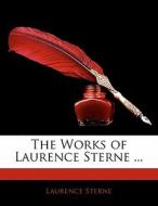 The Works Of Laurence Sterne ... di Laurence Sterne edito da Bibliobazaar, Llc