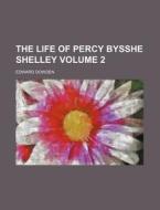 The Life of Percy Bysshe Shelley Volume 2 di Edward Dowden edito da Rarebooksclub.com