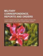 Military Correspondence, Reports and Orders di Lucius Hudson Holt edito da Rarebooksclub.com