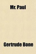 Mr. Paul di Gertrude Bone edito da General Books