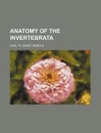 Anatomy Of The Invertebrata di Carl Theodore Ernst Siebold edito da Rarebooksclub.com