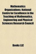 Mathematics Organizations: National Cent di Books Llc edito da Books LLC, Wiki Series