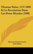 Thomas Paine, 1737-1809 Et Le Revolution Dans Les Deux Mondes (1900) di Moncure Daniel Conway edito da Kessinger Publishing
