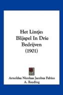 Het Lintje: Blijspel in Drie Bedrijven (1901) di Arnoldus Nicolaas Jacobus Fabius, A. Reyding edito da Kessinger Publishing